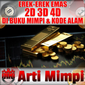 Arti Mimpi Erek Erek Emas 2D 3D 4D Dalam Buku Mimpi Dan Kode Alam