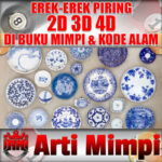 Arti Mimpi Piring 2D 3D 4D Dalam Buku Mimpi Dan Kode Alam